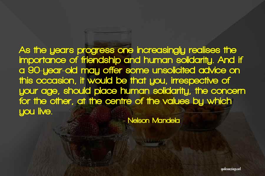 Age And Friendship Quotes By Nelson Mandela Age And Friendship Quotes By Nelson Mandela