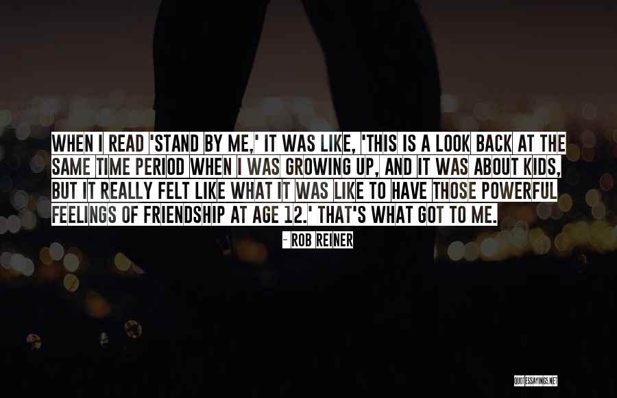 Age And Friendship Quotes By Rob Reiner Age And Friendship Quotes By Rob Reiner