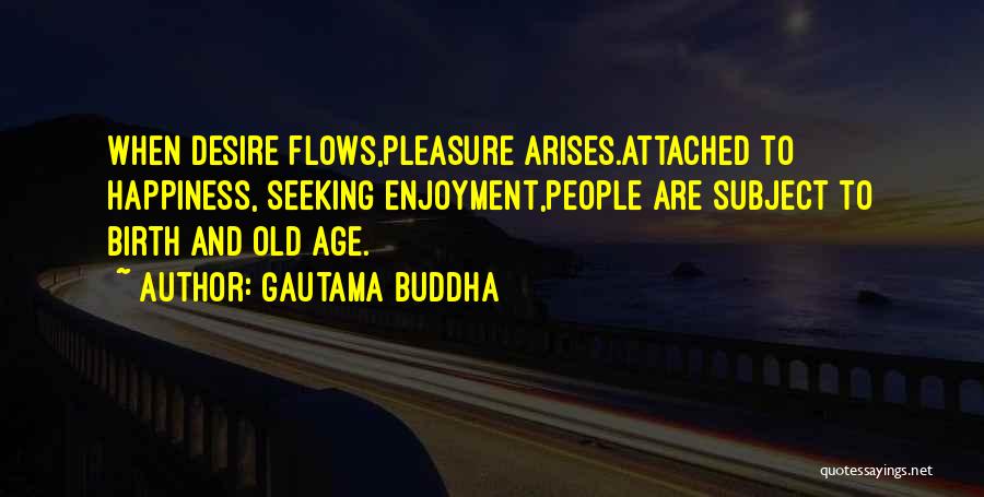 Age And Happiness Quotes By Gautama Buddha