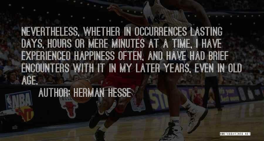 Age And Happiness Quotes By Herman Hesse