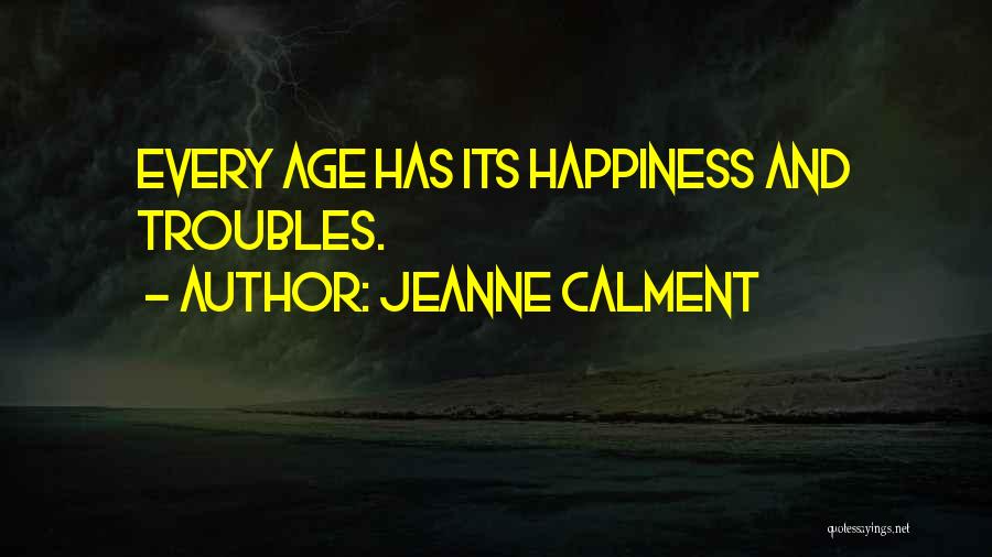 Age And Happiness Quotes By Jeanne Calment