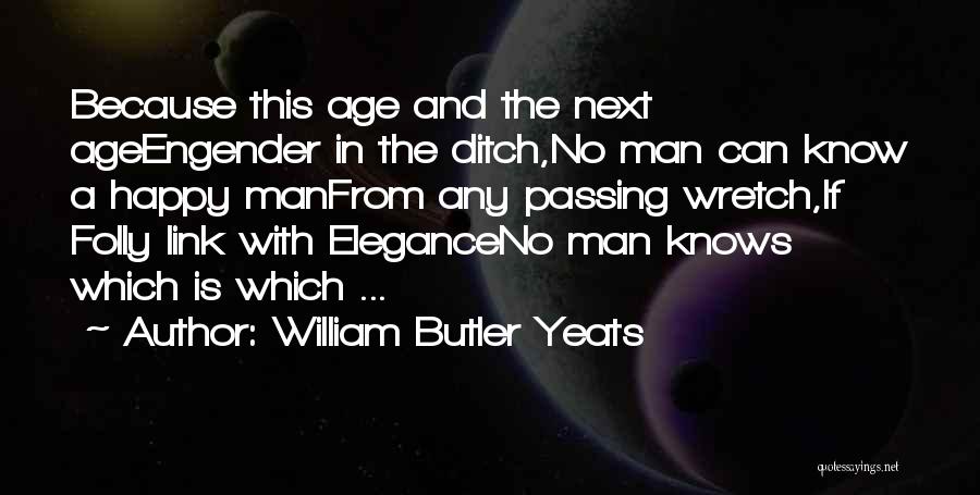 Age And Happiness Quotes By William Butler Yeats