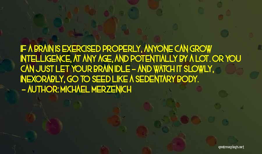 Age And Intelligence Quotes By Michael Merzenich