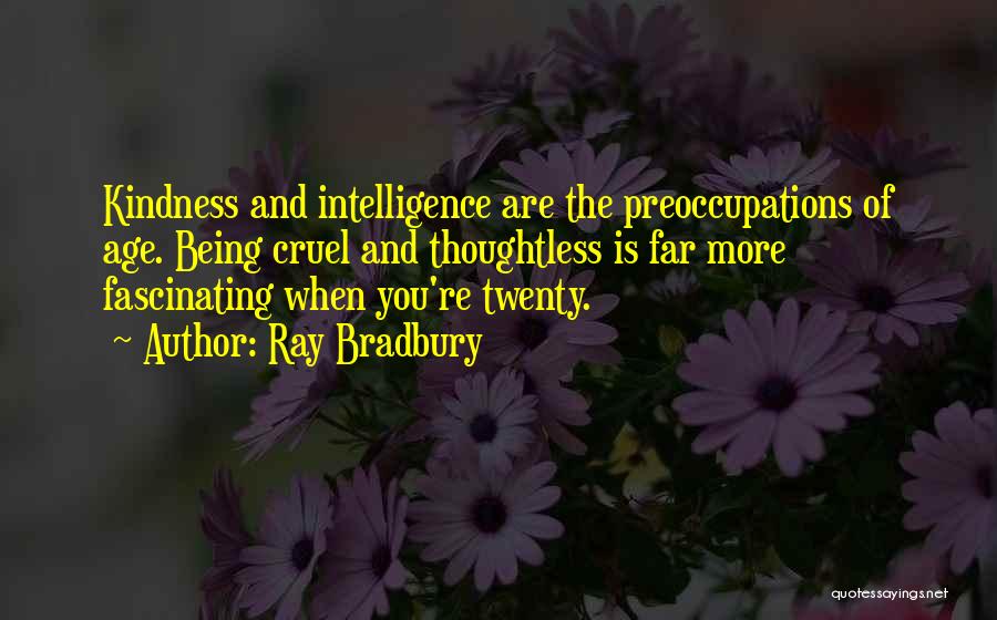 Age And Intelligence Quotes By Ray Bradbury