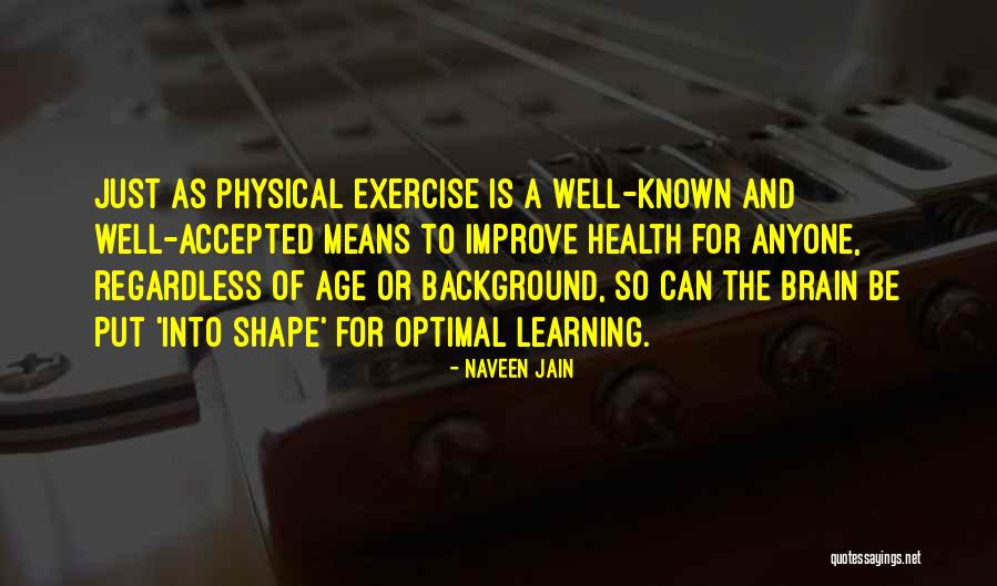 Age And Learning Quotes By Naveen Jain Age And Learning Quotes By Naveen Jain