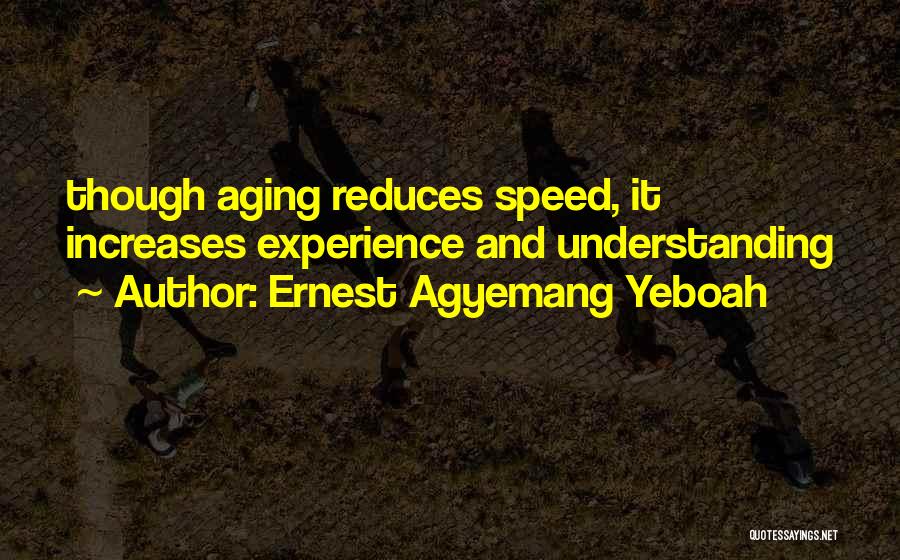 Age And Life Quotes By Ernest Agyemang Yeboah