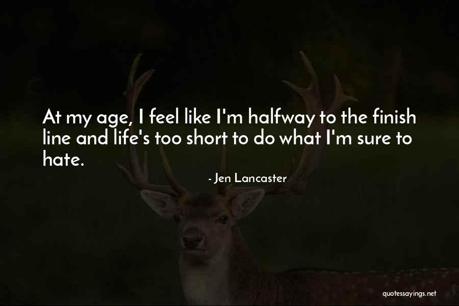 Age And Life Quotes By Jen Lancaster