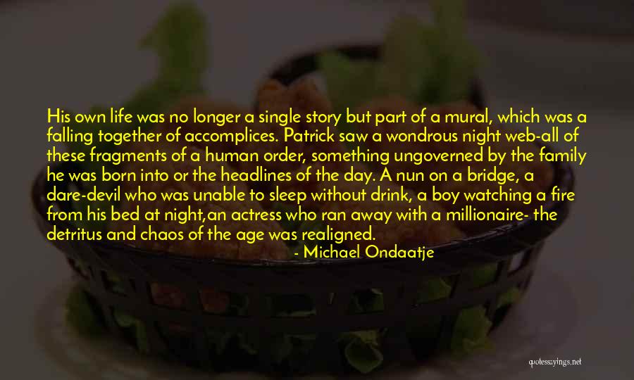 Age And Life Quotes By Michael Ondaatje