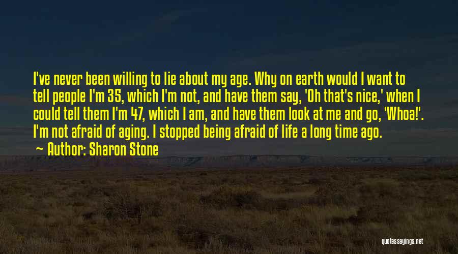 Age And Life Quotes By Sharon Stone