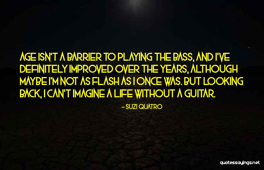 Age And Life Quotes By Suzi Quatro