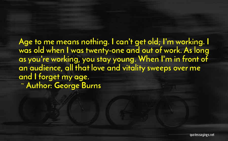 Age And Love Quotes By George Burns