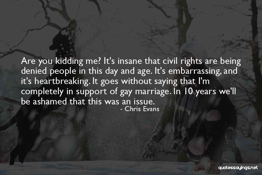 Age And Marriage Quotes By Chris Evans Age And Marriage Quotes By Chris Evans