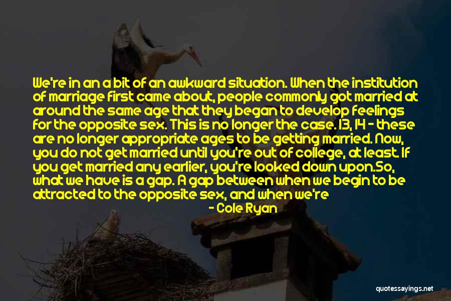 Age And Marriage Quotes By Cole Ryan Age And Marriage Quotes By Cole Ryan
