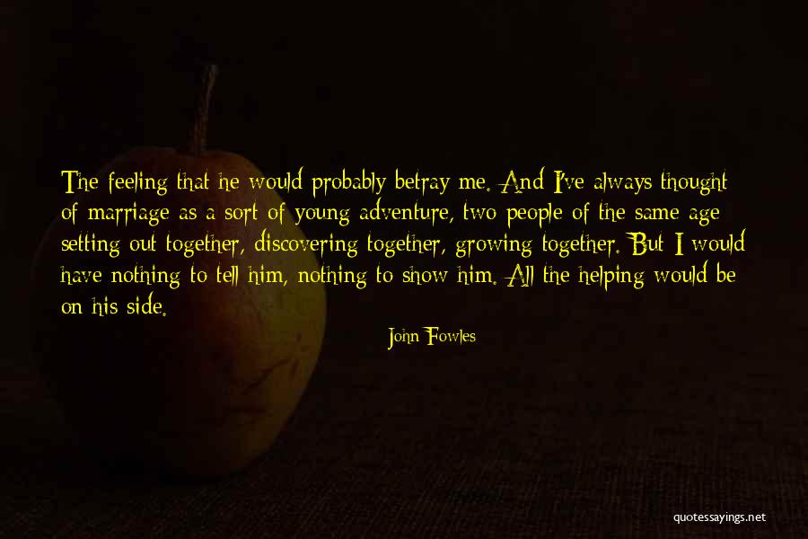 Age And Marriage Quotes By John Fowles Age And Marriage Quotes By John Fowles
