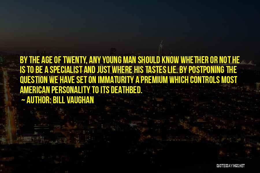 Age And Maturity Quotes By Bill Vaughan