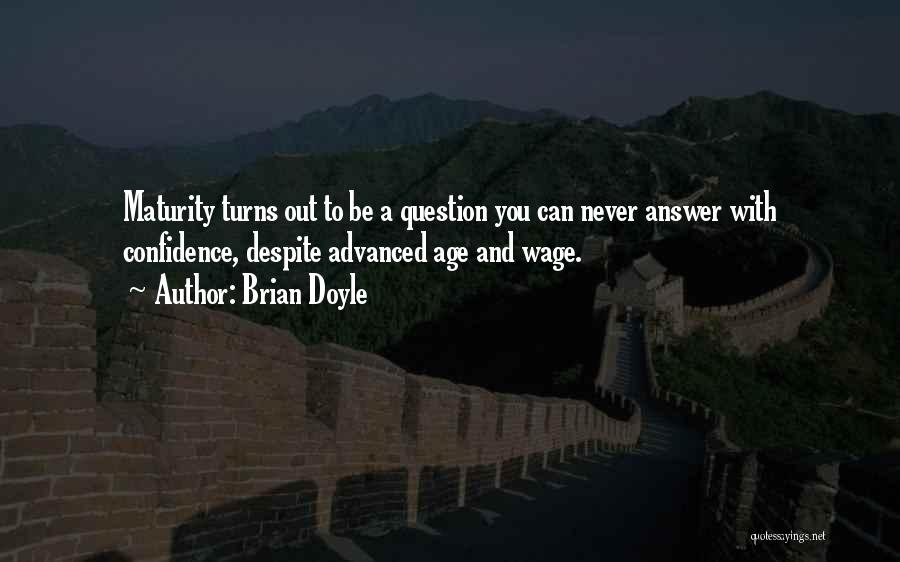 Age And Maturity Quotes By Brian Doyle