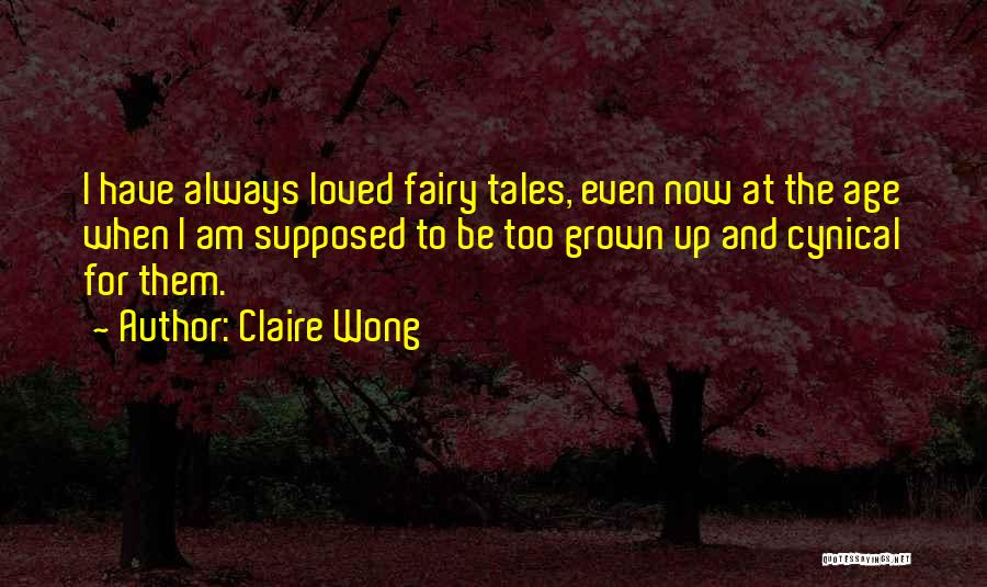 Age And Maturity Quotes By Claire Wong