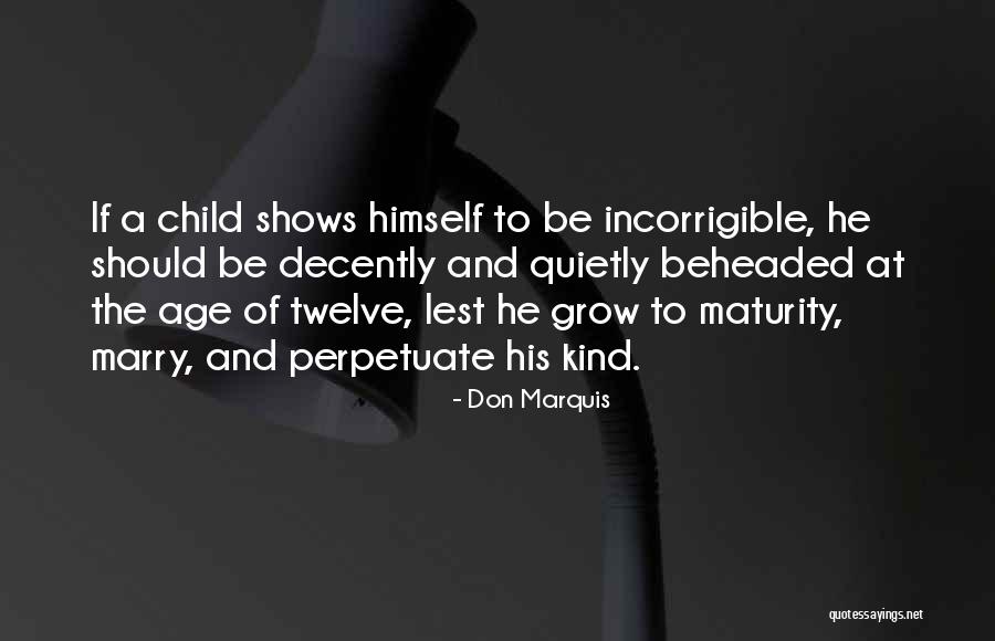 Age And Maturity Quotes By Don Marquis Age And Maturity Quotes By Don Marquis