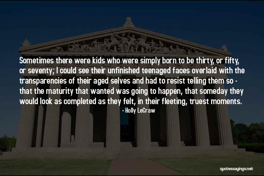 Age And Maturity Quotes By Holly LeCraw Age And Maturity Quotes By Holly LeCraw
