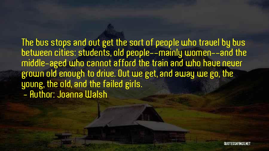 Age And Maturity Quotes By Joanna Walsh