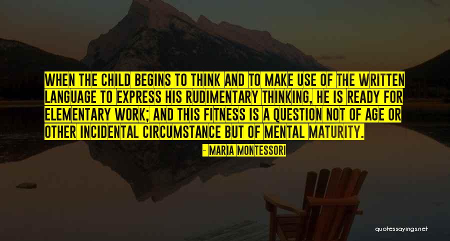 Age And Maturity Quotes By Maria Montessori