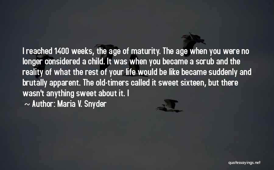 Age And Maturity Quotes By Maria V. Snyder