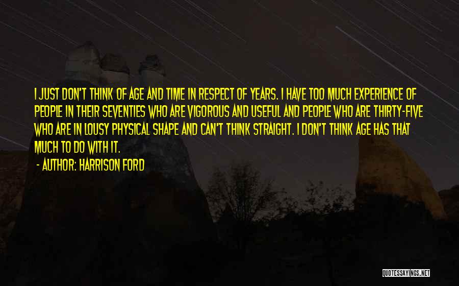 Age And Respect Quotes By Harrison Ford