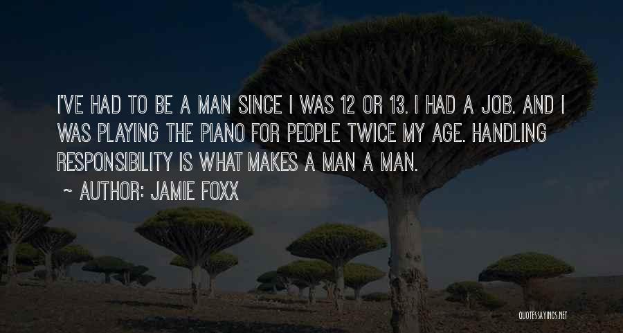 Age And Responsibility Quotes By Jamie Foxx