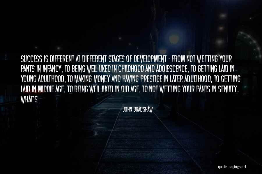 Age And Success Quotes By John Bradshaw Age And Success Quotes By John Bradshaw