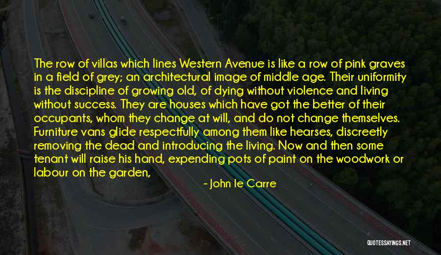 Age And Success Quotes By John Le Carre Age And Success Quotes By John Le Carre