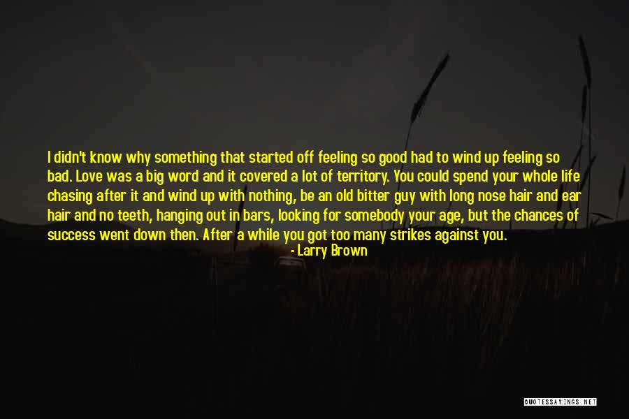 Age And Success Quotes By Larry Brown Age And Success Quotes By Larry Brown