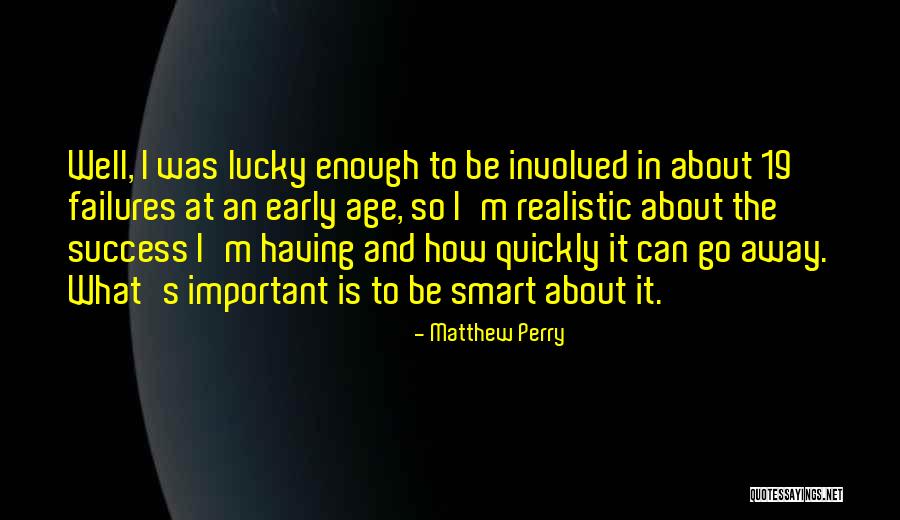 Age And Success Quotes By Matthew Perry Age And Success Quotes By Matthew Perry