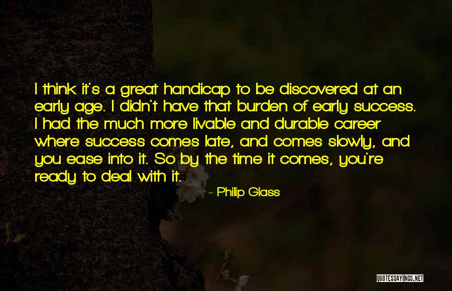 Age And Success Quotes By Philip Glass Age And Success Quotes By Philip Glass