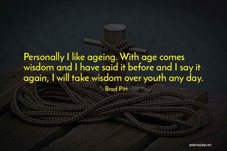 Age And Wisdom Quotes By Brad Pitt Age And Wisdom Quotes By Brad Pitt