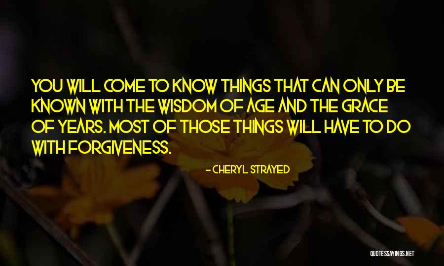 Age And Wisdom Quotes By Cheryl Strayed Age And Wisdom Quotes By Cheryl Strayed