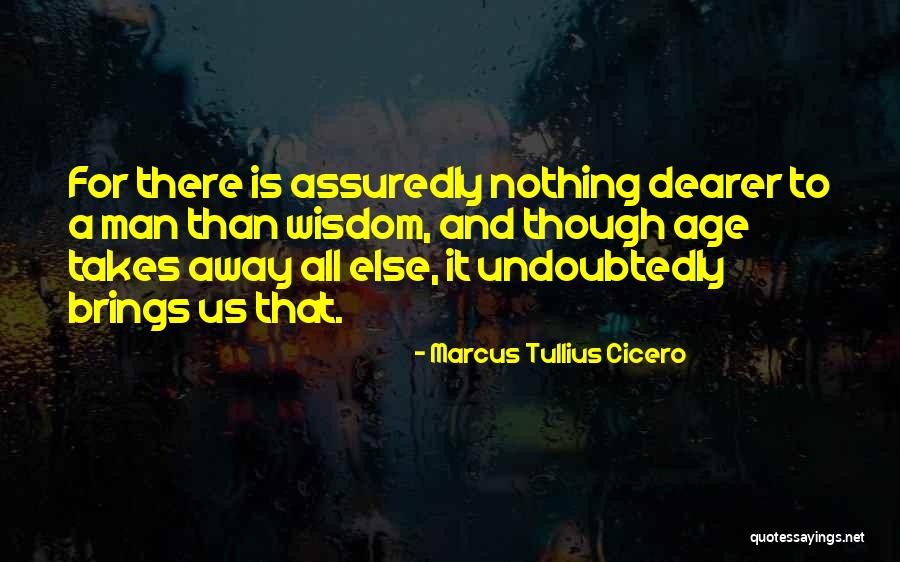 Age And Wisdom Quotes By Marcus Tullius Cicero Age And Wisdom Quotes By Marcus Tullius Cicero