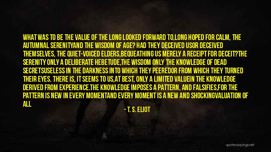 Age And Wisdom Quotes By T. S. Eliot Age And Wisdom Quotes By T. S. Eliot
