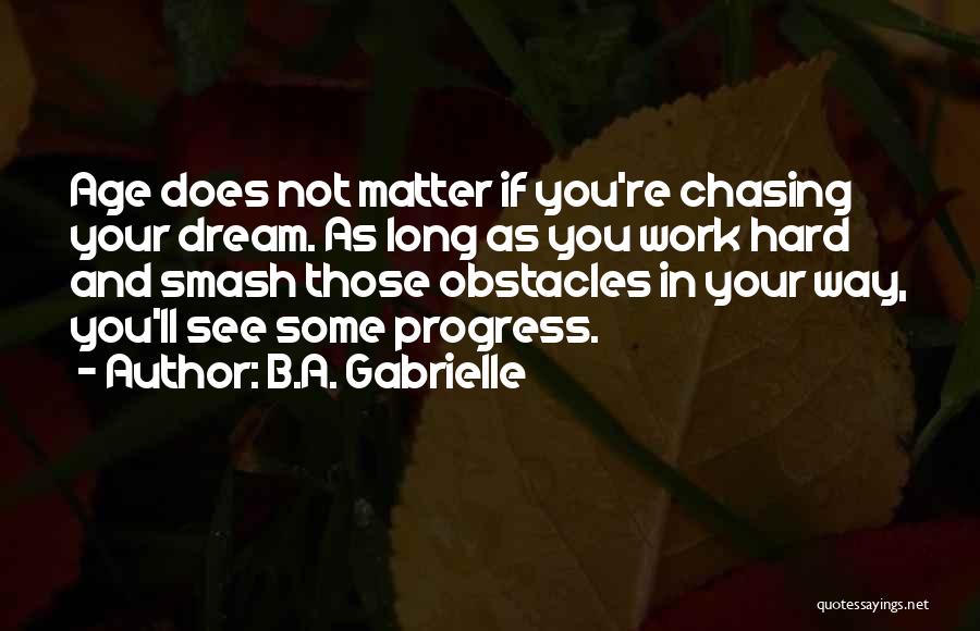 Age And Work Quotes By B.A. Gabrielle