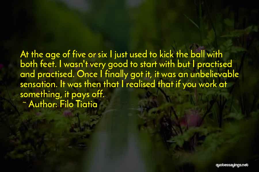 Age And Work Quotes By Filo Tiatia