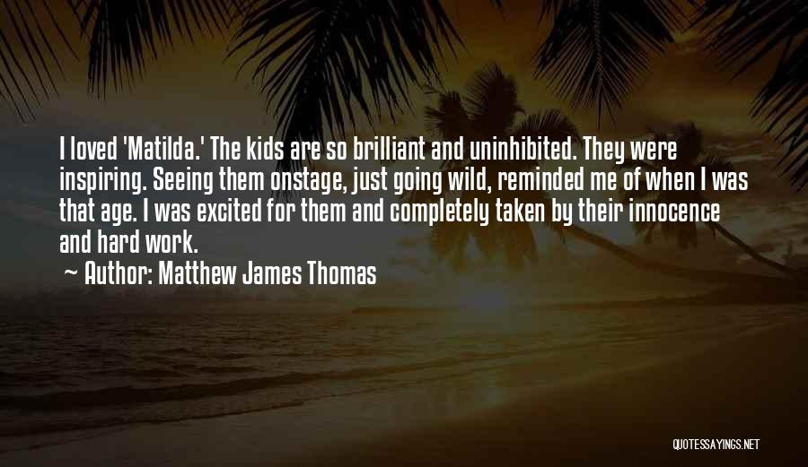 Age And Work Quotes By Matthew James Thomas