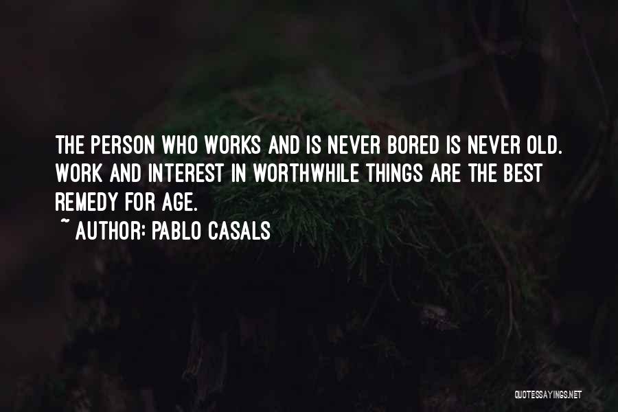 Age And Work Quotes By Pablo Casals