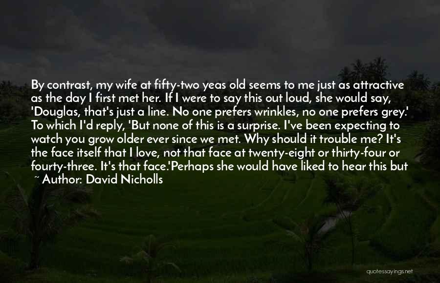 Age And Wrinkles Quotes By David Nicholls