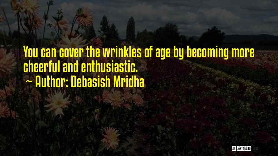 Age And Wrinkles Quotes By Debasish Mridha