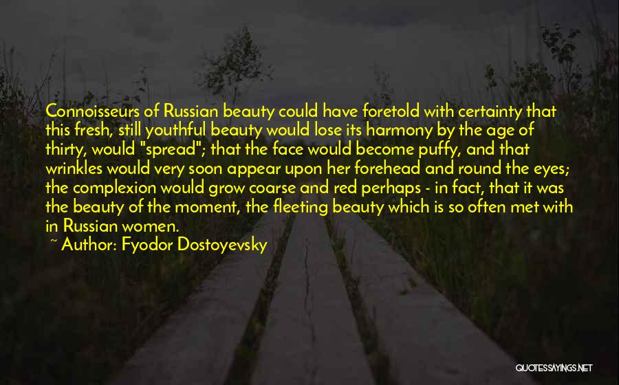 Age And Wrinkles Quotes By Fyodor Dostoyevsky