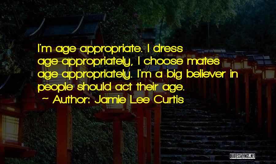 Age Appropriate Quotes By Jamie Lee Curtis