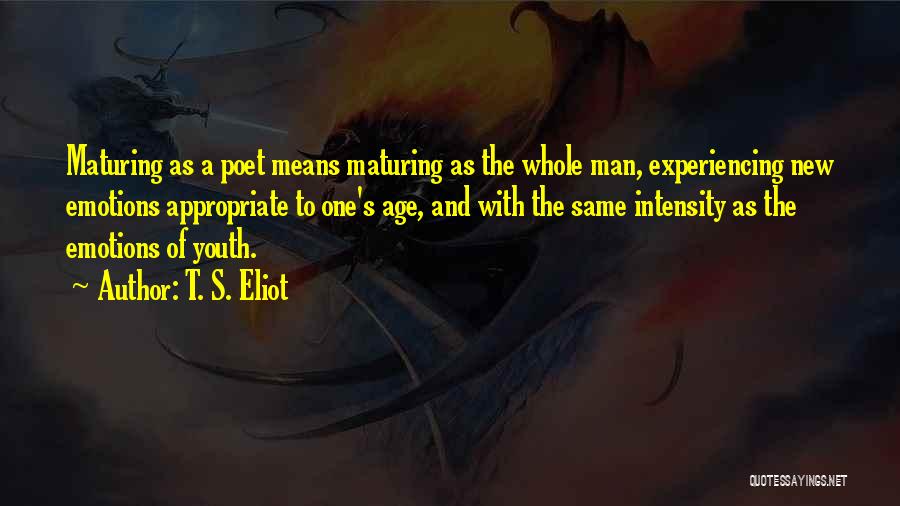 Age Appropriate Quotes By T. S. Eliot