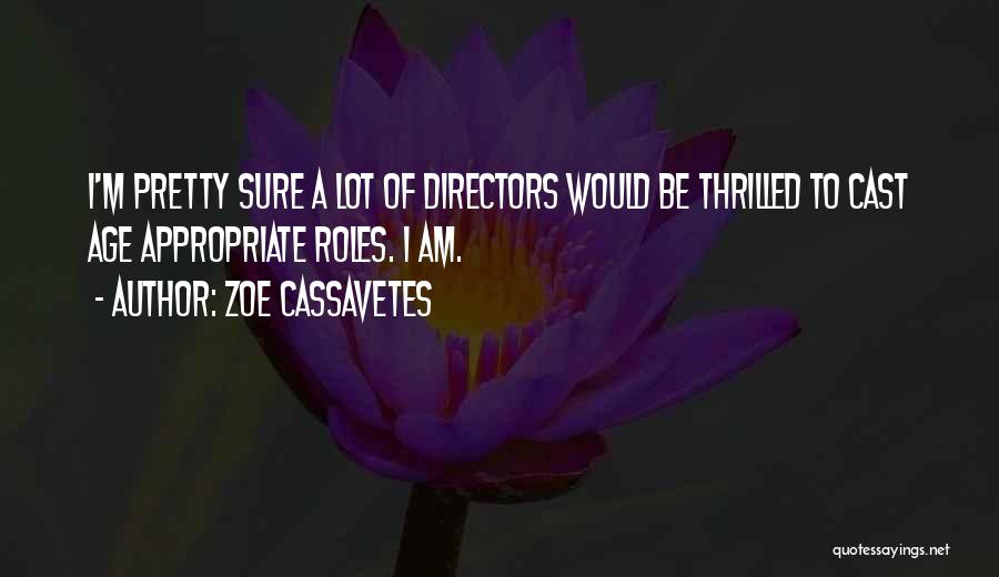 Age Appropriate Quotes By Zoe Cassavetes