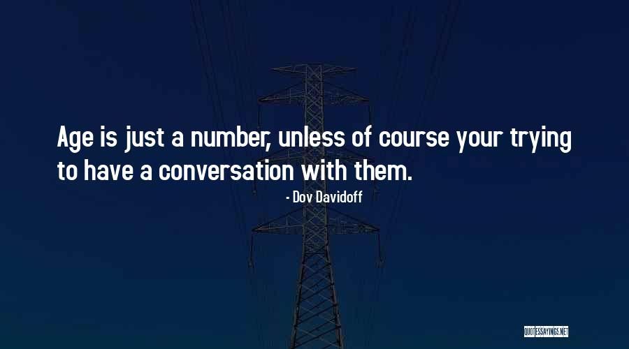 Age Are Just Numbers Quotes By Dov Davidoff