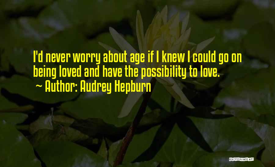 Age Audrey Hepburn Quotes By Audrey Hepburn