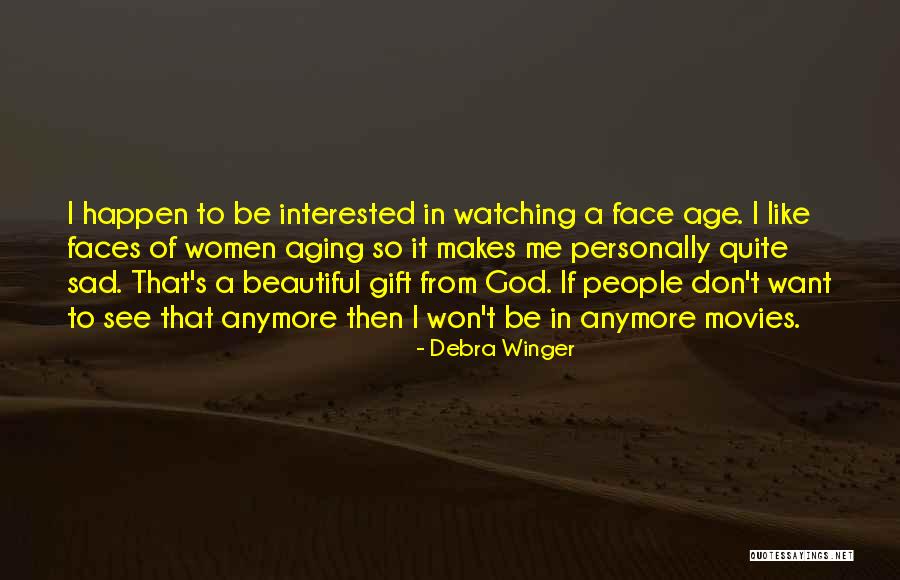 Age Beautiful Quotes By Debra Winger